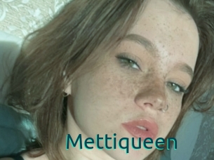 Mettiqueen